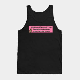 Would you still love me if I were a Metaphor? Tank Top